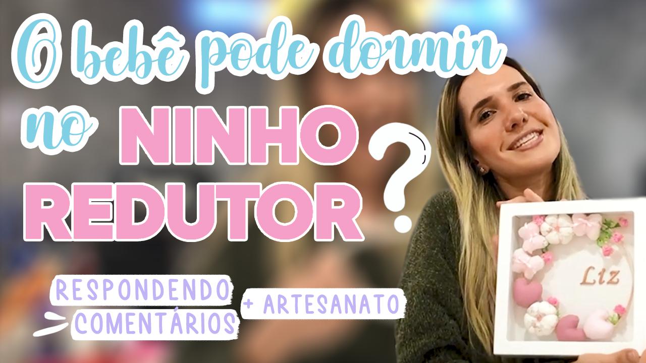 BEBÊ PODE DORMIR NO NINHO REDUTOR? RESPONDENDO PERGUNTAS E FAZENDO PORTA  MATERNIDADE - Potinho de Mel O blog que todo papai e mamãe precisa conhecer!